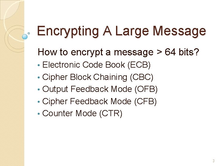 Encrypting A Large Message How to encrypt a message > 64 bits? Electronic Code