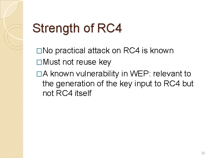 Strength of RC 4 �No practical attack on RC 4 is known �Must not
