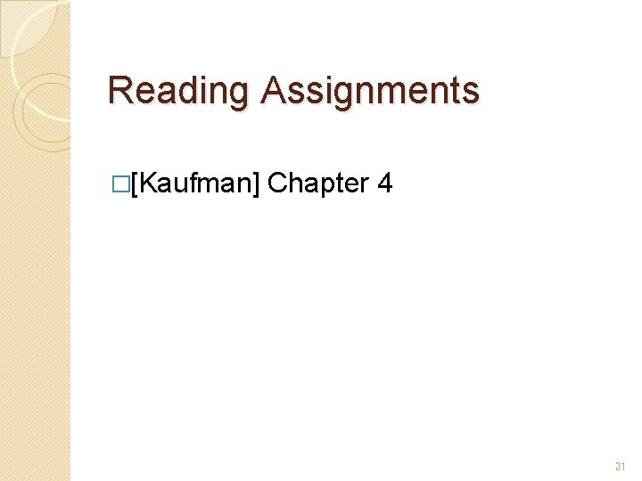 Reading Assignments �[Kaufman] Chapter 4 31 