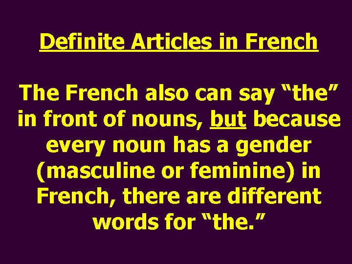 Definite Articles in French The French also can say “the” in front of nouns,