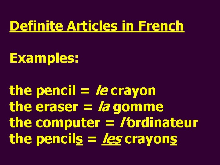 Definite Articles in French Examples: the pencil = le crayon the eraser = la