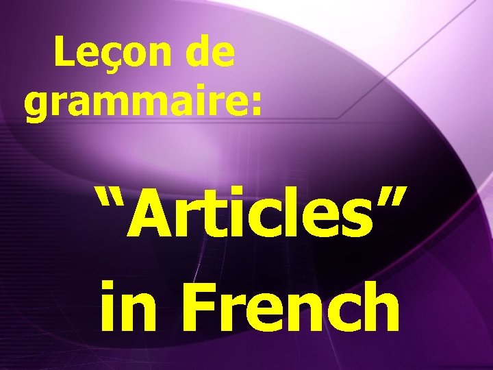 Leçon de grammaire: “Articles” in French 