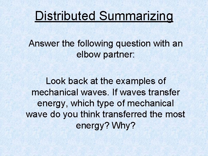Distributed Summarizing Answer the following question with an elbow partner: Look back at the