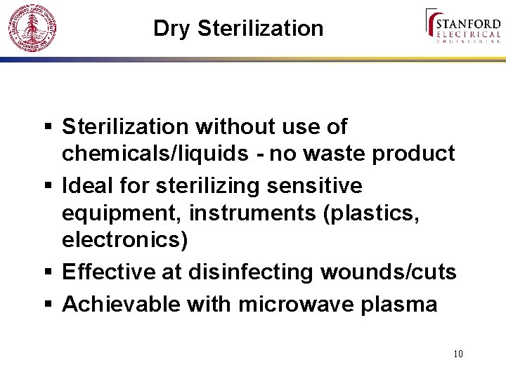 Dry Sterilization § Sterilization without use of chemicals/liquids - no waste product § Ideal