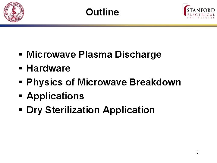 Outline § § § Microwave Plasma Discharge Hardware Physics of Microwave Breakdown Applications Dry