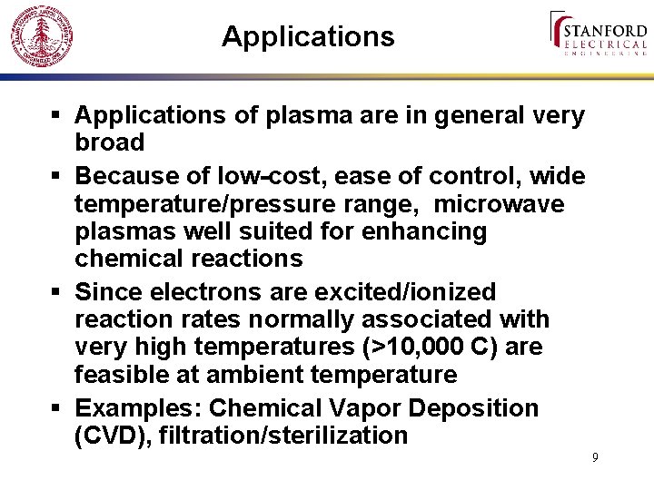 Applications § Applications of plasma are in general very broad § Because of low-cost,