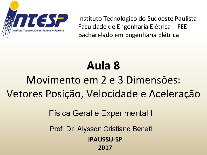 Instituto Tecnológico do Sudoeste Paulista Faculdade de Engenharia Elétrica – FEE Bacharelado em Engenharia