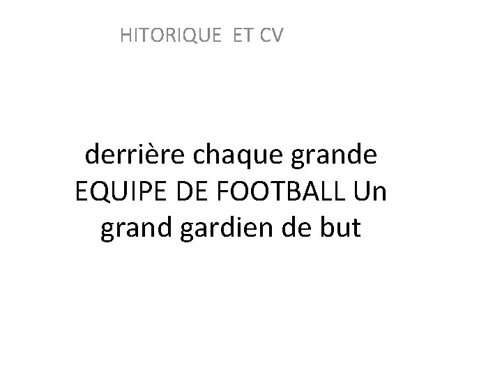 HITORIQUE ET CV derrière chaque grande EQUIPE DE FOOTBALL Un grand gardien de but