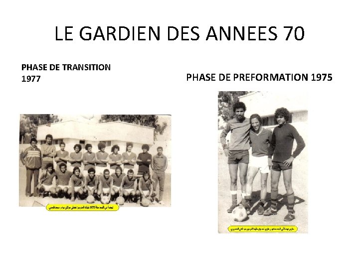 LE GARDIEN DES ANNEES 70 PHASE DE TRANSITION 1977 PHASE DE PREFORMATION 1975 