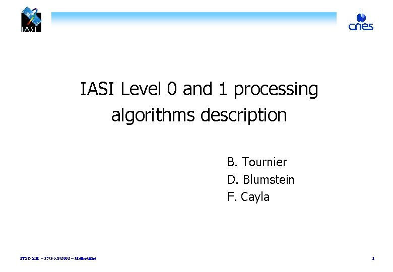 IASI Level 0 and 1 processing algorithms description B. Tournier D. Blumstein F. Cayla