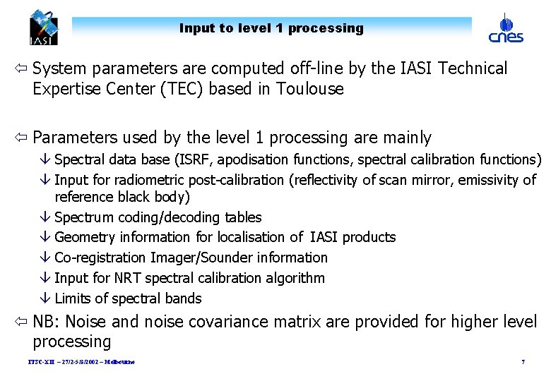 Input to level 1 processing ï System parameters are computed off-line by the IASI