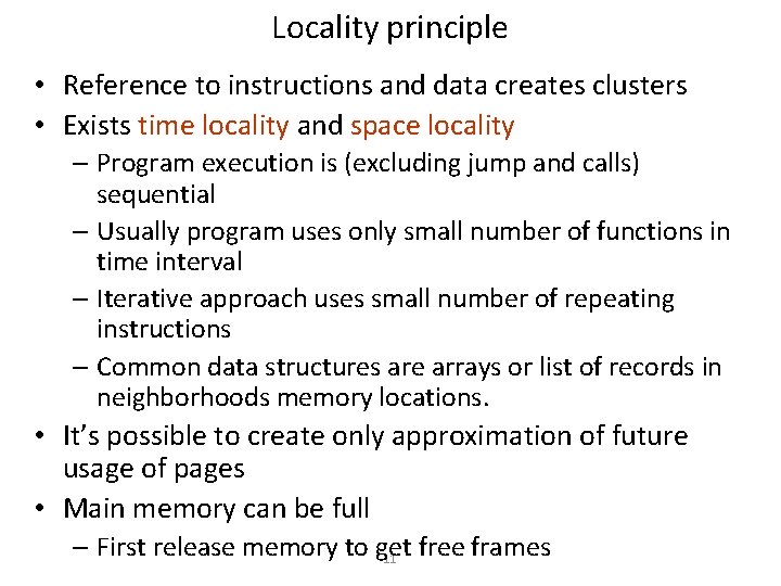 Locality principle • Reference to instructions and data creates clusters • Exists time locality