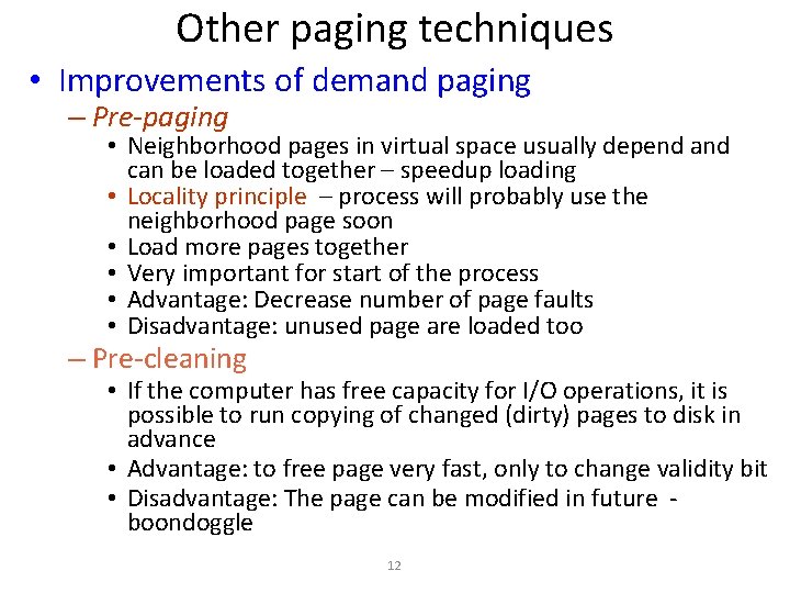 Other paging techniques • Improvements of demand paging – Pre-paging • Neighborhood pages in