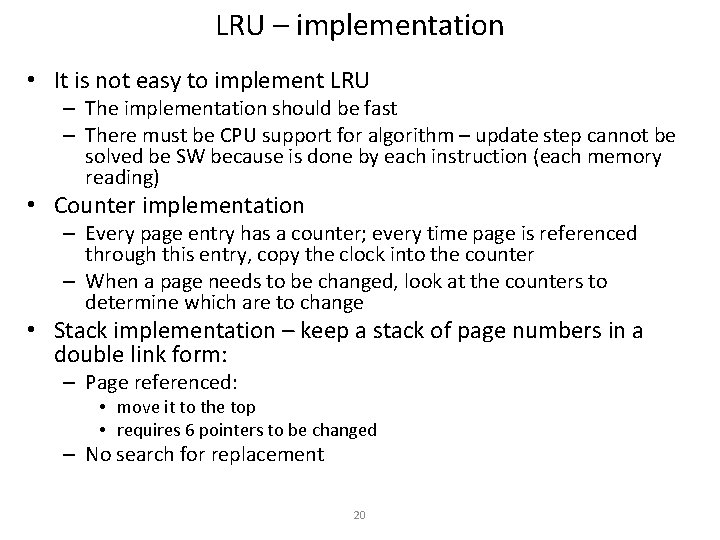 LRU – implementation • It is not easy to implement LRU – The implementation