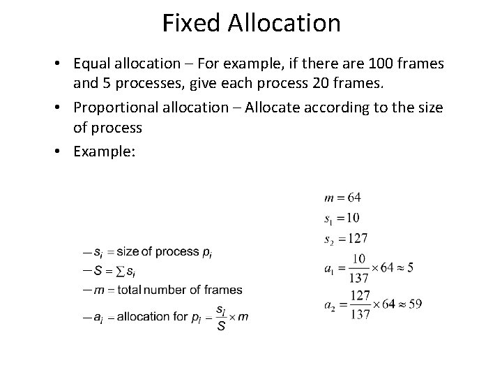 Fixed Allocation • Equal allocation – For example, if there are 100 frames and