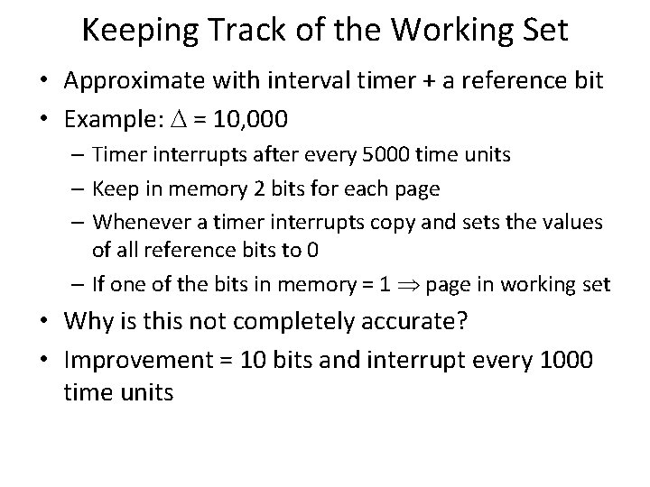 Keeping Track of the Working Set • Approximate with interval timer + a reference