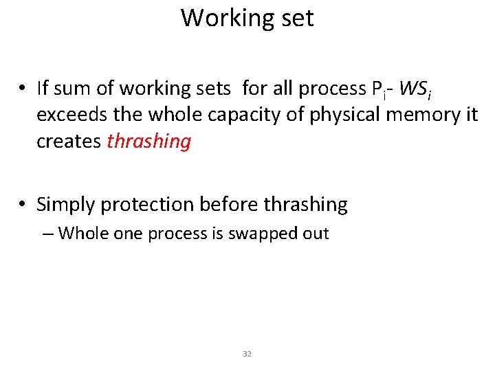 Working set • If sum of working sets for all process Pi- WSi exceeds