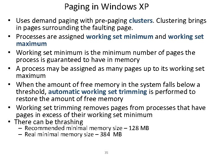 Paging in Windows XP • Uses demand paging with pre-paging clusters. Clustering brings in