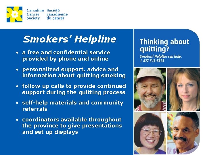 Smokers’ Helpline • a free and confidential service provided by phone and online •