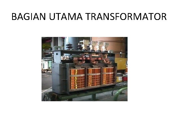 BAGIAN UTAMA TRANSFORMATOR 