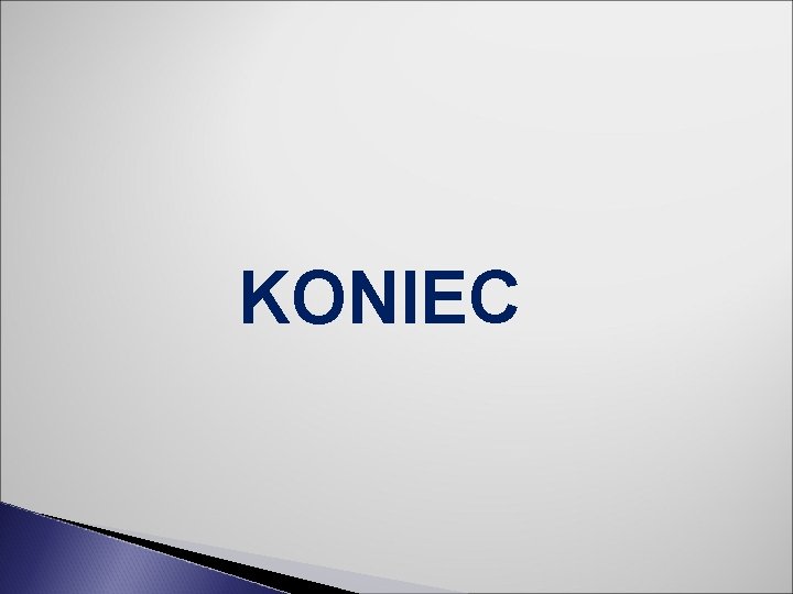  KONIEC 