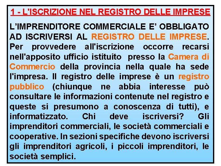 1 - L'ISCRIZIONE NEL REGISTRO DELLE IMPRESE L’IMPRENDITORE COMMERCIALE E’ OBBLIGATO AD ISCRIVERSI AL