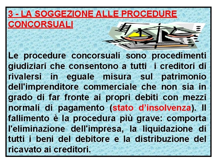 3 - LA SOGGEZIONE ALLE PROCEDURE CONCORSUALI Le procedure concorsuali sono procedimenti giudiziari che