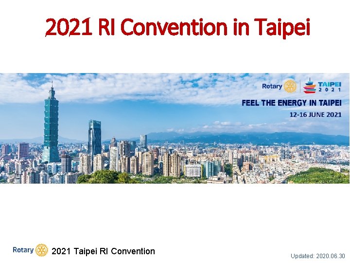 2021 RI Convention in Taipei 2021 Taipei RI Convention Updated: 2020. 06. 30 