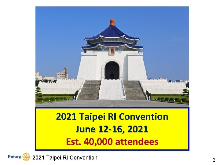 2021 Taipei RI Convention June 12 -16, 2021 Est. 40, 000 attendees 2021 Taipei