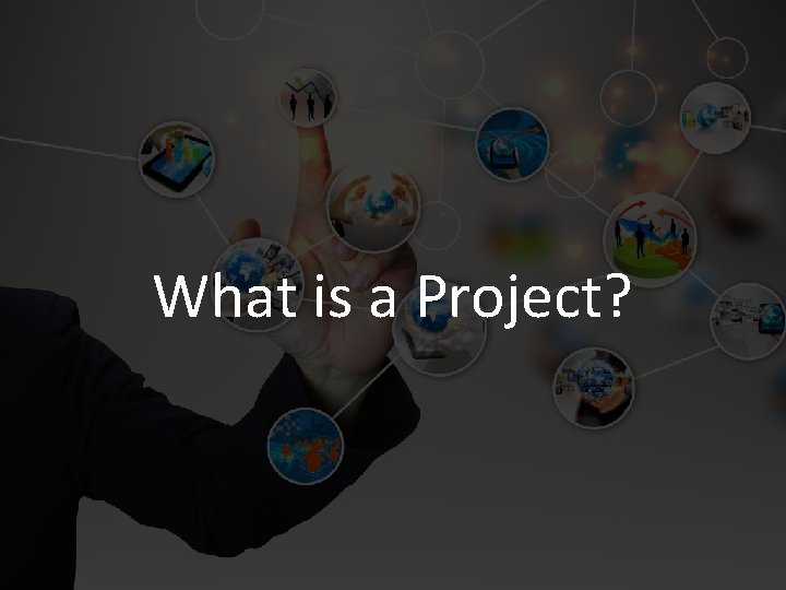 What is a Project? 