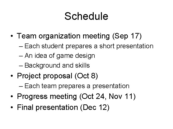 Schedule • Team organization meeting (Sep 17) – Each student prepares a short presentation