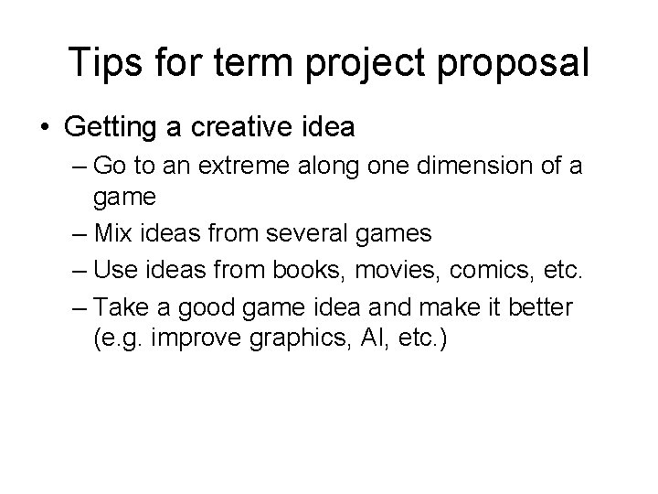 Tips for term project proposal • Getting a creative idea – Go to an