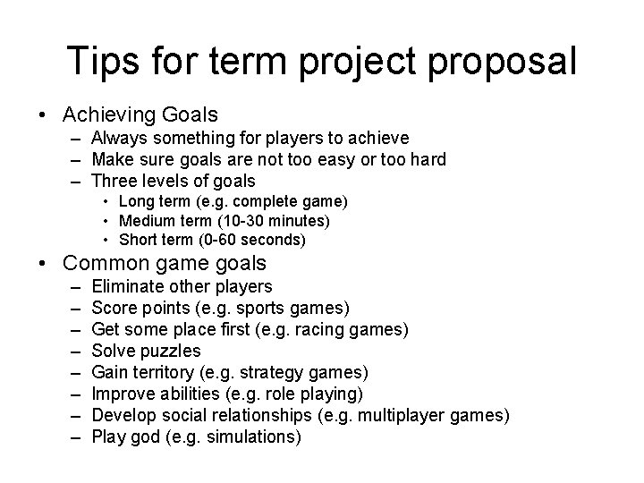 Tips for term project proposal • Achieving Goals – Always something for players to