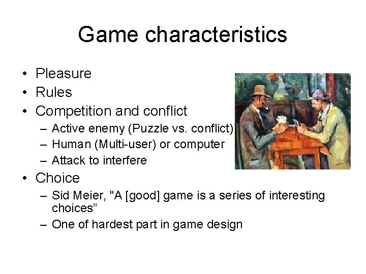 Game characteristics • Pleasure • Rules • Competition and conflict – Active enemy (Puzzle