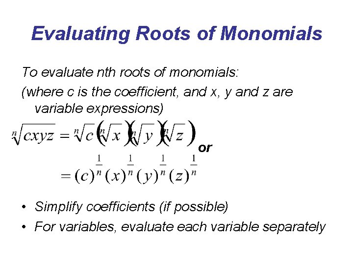 Evaluating Roots of Monomials To evaluate nth roots of monomials: (where c is the