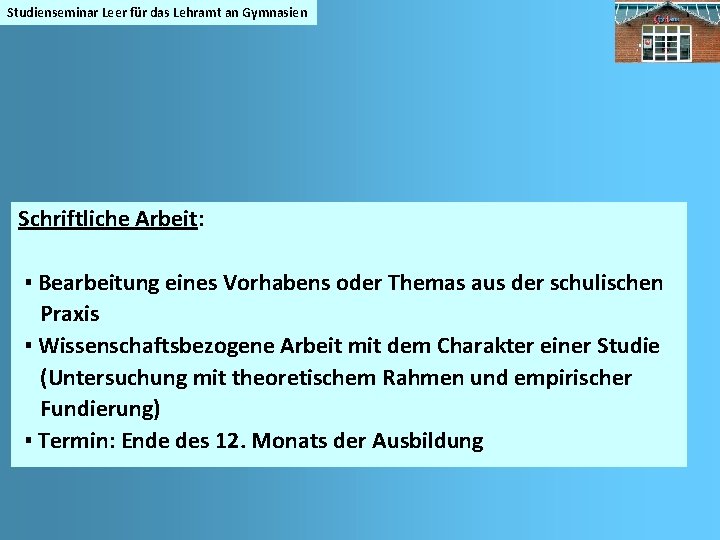 Studienseminar Leer für das Lehramt an Gymnasien Schriftliche Arbeit: ▪ Bearbeitung eines Vorhabens oder