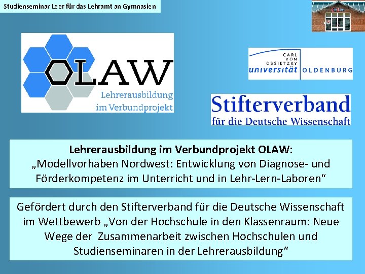 Studienseminar Leer für das Lehramt an Gymnasien Lehrerausbildung im Verbundprojekt OLAW: „Modellvorhaben Nordwest: Entwicklung
