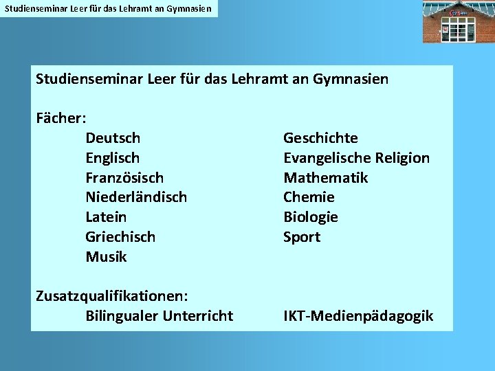 Studienseminar Leer für das Lehramt an Gymnasien Fächer: Deutsch Englisch Französisch Niederländisch Latein Griechisch