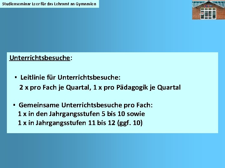 Studienseminar Leer für das Lehramt an Gymnasien Unterrichtsbesuche: ▪ Leitlinie für Unterrichtsbesuche: 2 x