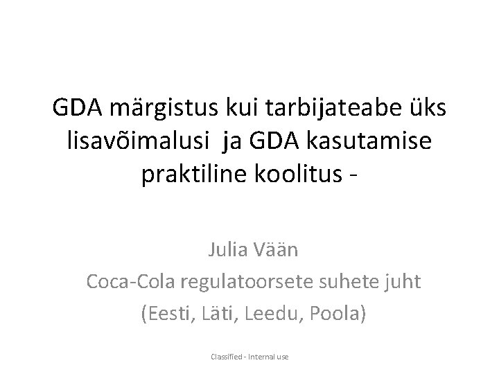 GDA märgistus kui tarbijateabe üks lisavõimalusi ja GDA kasutamise praktiline koolitus Julia Vään Coca-Cola