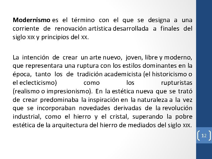 Modernismo es el término con el que se designa a una corriente de renovación Modernismo es el término con el que se designa a una corriente de renovación