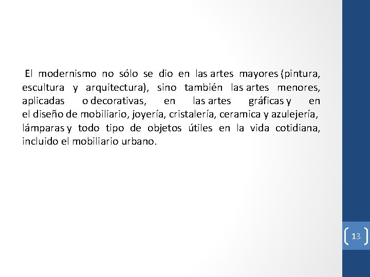 El modernismo no sólo se dio en las artes mayores (pintura, escultura y El modernismo no sólo se dio en las artes mayores (pintura, escultura y