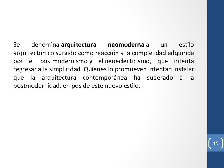 Se denomina arquitectura neomoderna a un estilo arquitectónico surgido como reacción a la complejidad Se denomina arquitectura neomoderna a un estilo arquitectónico surgido como reacción a la complejidad