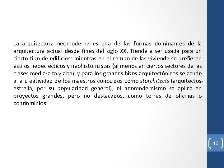 La arquitectura neomoderna es una de las formas dominantes de la arquitectura actual desde La arquitectura neomoderna es una de las formas dominantes de la arquitectura actual desde