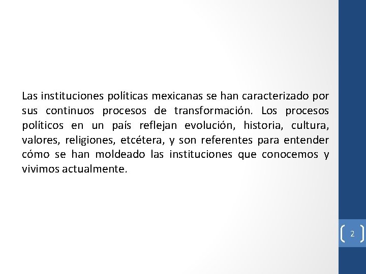 Las instituciones políticas mexicanas se han caracterizado por sus continuos procesos de transformación. Los Las instituciones políticas mexicanas se han caracterizado por sus continuos procesos de transformación. Los