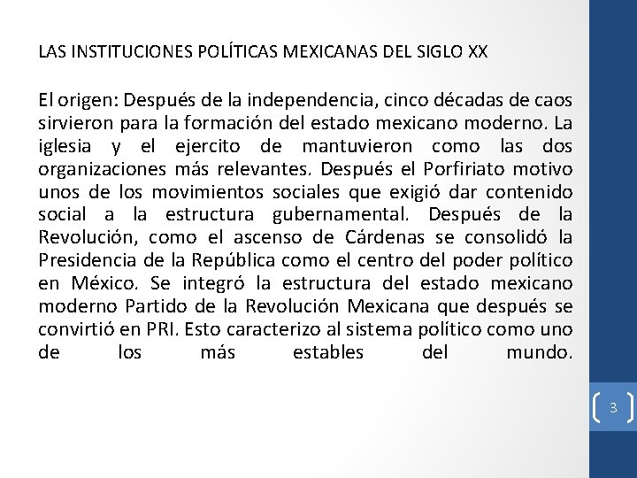 LAS INSTITUCIONES POLÍTICAS MEXICANAS DEL SIGLO XX El origen: Después de la independencia, cinco LAS INSTITUCIONES POLÍTICAS MEXICANAS DEL SIGLO XX El origen: Después de la independencia, cinco