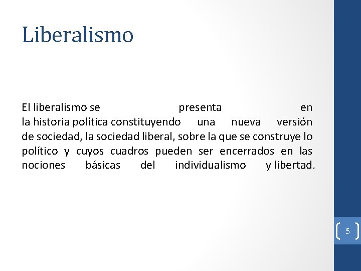 Liberalismo El liberalismo se presenta en la historia política constituyendo una nueva versión de Liberalismo El liberalismo se presenta en la historia política constituyendo una nueva versión de