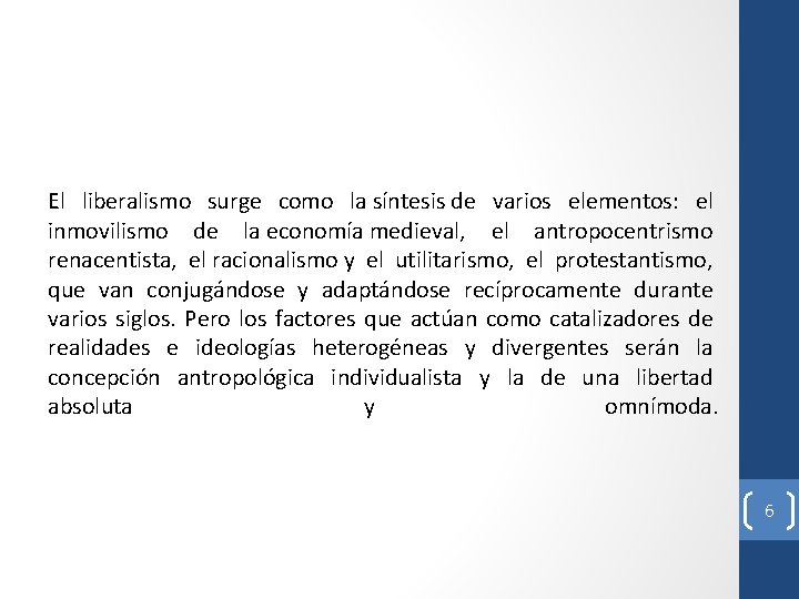 El liberalismo surge como la síntesis de varios elementos: el inmovilismo de la economía El liberalismo surge como la síntesis de varios elementos: el inmovilismo de la economía