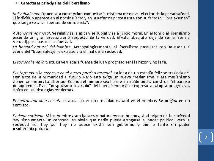 • Caracteres principales del liberalismo Individualismo. Opone a la concepción comunitaria cristiana medieval • Caracteres principales del liberalismo Individualismo. Opone a la concepción comunitaria cristiana medieval