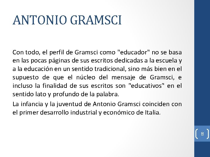 ANTONIO GRAMSCI Con todo, el perfil de Gramsci como "educador" no se basa en ANTONIO GRAMSCI Con todo, el perfil de Gramsci como "educador" no se basa en